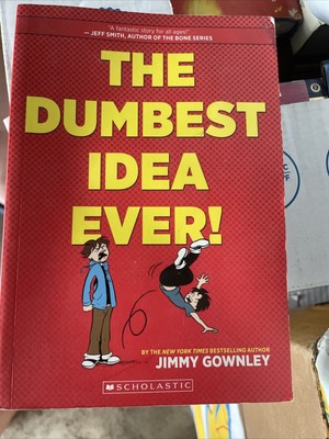 The Dumbest Idea Ever! (Scholastic, March 2014)c