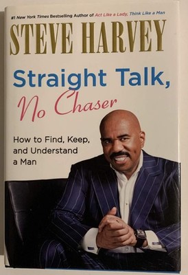 Straight Talk, No Chaser: How to Find, Keep, and Understand a Man