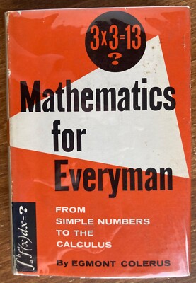 Mathematics for Everyman, Egmont Colerus 1963 From Simple Numbers to Calculus