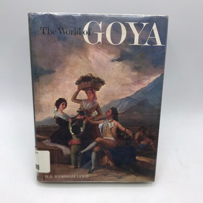 World of Goya D B Wyndham Lewis Spanish Painter Printmaker Art Culture History 
