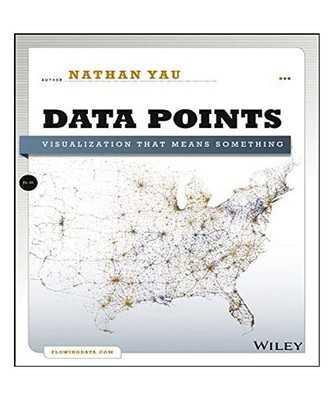 Data Points: Visualization That Means Something, Nathan Yau