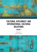 Cultural Diplomacy And International Cultural Relations Volume I Oliver Bennett