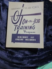 DEPT/AIR FORCE ONE THE JOB TRAINING PROGRAM AIRCRAFT JET ENGINE MECHANIC 1954