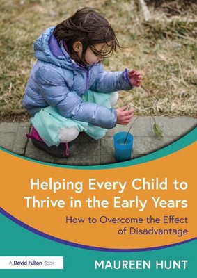 Helping Every Child to Thrive in the Early Years: How to Overcome the Effect of 
