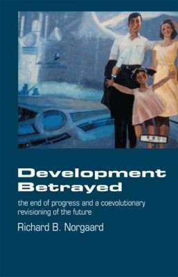 Development Betrayed : The End of Progress and a Co-Evolutionary