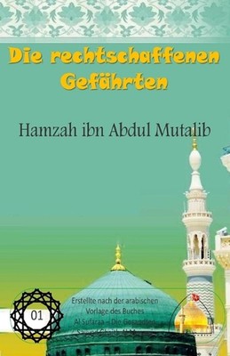 Die rechtschaffenen Gefhrten - Hamzah ibn Abdul Mutalib by Shaykh Muhammed Hasan
