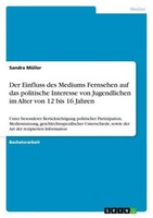 Der Einfluss Des Mediums Fernsehen Auf Das Politische Interesse Von Jugendlichen
