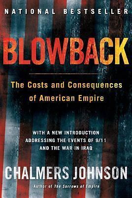 Blowback: The Costs and Consequences of American Empire by Johnson, Chalmers