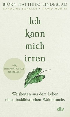 Ich kann mich irren Weisheiten aus dem Leben eines buddhistischen Waldmönchs ...