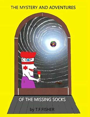 The Mystery and Adventures of The Missing Socks, Fisher, Fisher 9781520982625-,