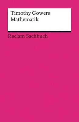 Mathematik | Timothy Gowers: Mathematics. A Very Short Introduction | Gowers