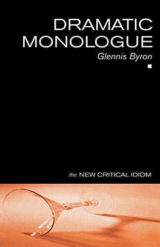 Dramatic Monologue (The New Critical Idiom) By Glennis Byron