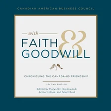With Faith and Goodwill: Chronicling the Canada-U.S. Friendship - hardcover ...