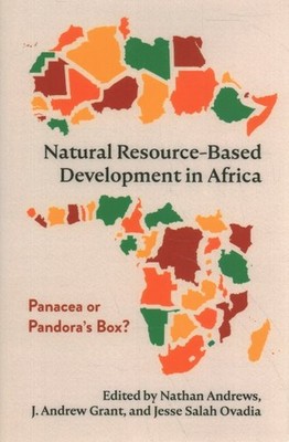 Natural Resource-based Development in Africa : Panacea or Pandora's Box?, Har...