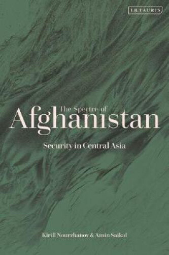 Thumbnail - The Spectre Of Afghanistan: Security In Central Asia By Amin Saikal