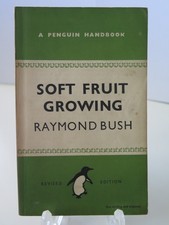 Soft Fruit Growing.   Raymond Bush.   Pub. 1948.  B473
