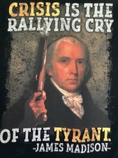JAMES MADISON Crisis Is The Rallying Cry Of The Tyrant black T-Shirt sz L large