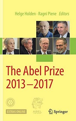 THE ABEL PRIZE 2013-2017 By Helge Holden & Ragni Piene - Hardcover **Excellent**