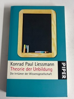 Konrad Paul Liessmann Theorie der Unbildung