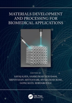 Materials Development and Processing for Biomedical Applications by Savaş Kaya
