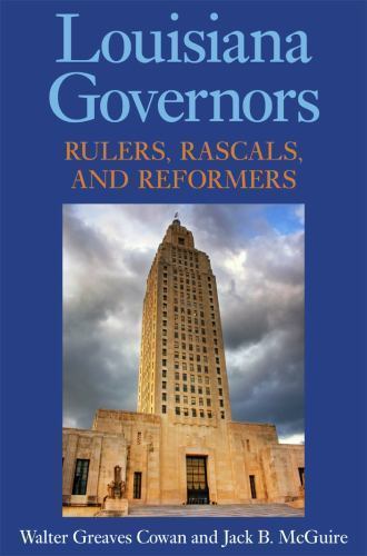 Louisiana Governors : Rulers, Rascals, and Reformers by Jack B. McGuire ...