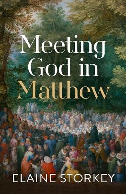 Meeting God in Matthew, Storkey, Dr Elaine