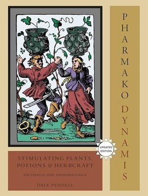 Pharmako/Dynamis, überarbeitet und aktualisiert: Stimulierende Pflanzen, Tränke und...