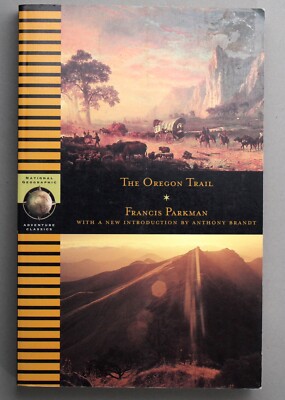 THE OREGON TRAIL  FRANCIS PARkMAN  INTRODUCTION BY ANTHONY BRANDT  reprint 2002