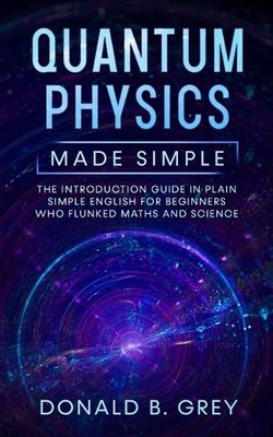 Donald B Grey Quantum Physics Made Simple (Taschenbuch)