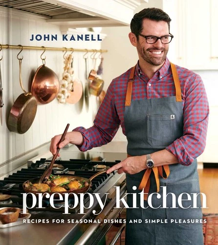 Preppy Kitchen: Recipes for Seasonal Dishes and Simple Pleasures (A Cookbook...