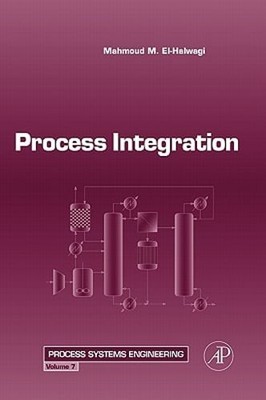 Process Integration: Volume 7 by Mahmoud M El-Halwagi: Used