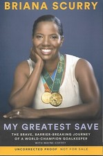 My Greatest Save by Briana Scurry Uncorrected Proof Softcover Book