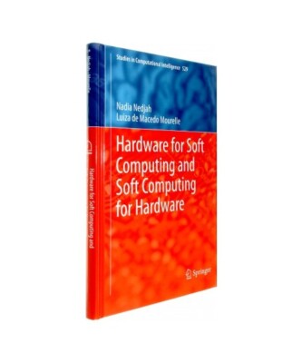 Hardware for Soft Computing and Soft Computing for Hardware, Luiza De Macedo Mou