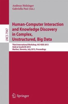 Human-computer Interaction and Knowledge Discovery in Complex, Unstructured, ...