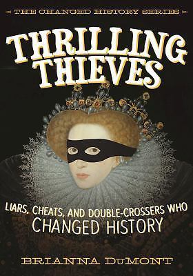 Thrilling Thieves: Liars, Cheats, and Cons Who Changed History