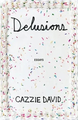 Delusions: Of Grandeur, of Romance, of Progress by David, Cazzie   Hardcover