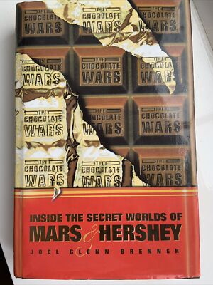 The Chocolate Wars: Inside the Secret Worlds of Mars and Hershey by JG Brenner