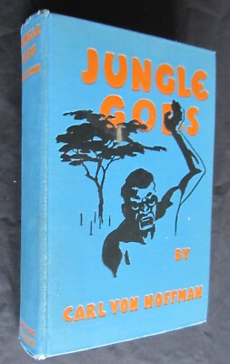 JUNGLE GODS. CARL VON HOFFMAN; 1929 1st.Ed. SIGNED. AFRICA. TRAVEL. PHOTOGRAPHY