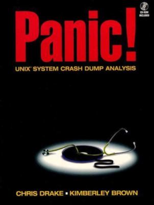 PANIC! UNIX System Crash Dump Analysis Handbook (Bk/CD-ROM) Drake, Chris paperb