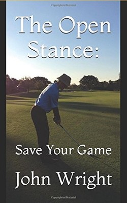 THE OPEN STANCE:: SAVE YOUR GAME By John Wright *Excellent Condition*