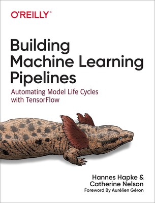 Building Machine Learning Pipelines: Automating Model Life Cycles with Tenso...