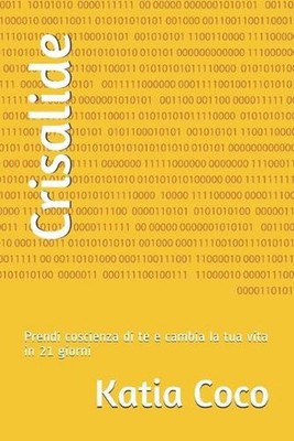 Crisalide: Prendi coscienza di te e cambia la tua vita in 21 giorni by Katia Coc