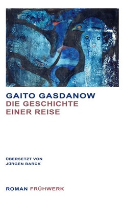 Die Geschichte einer Reise | Gasdanow Gaito (u. a.) | Deutsch | Buch | 188 S.