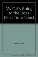 My Cat's Going to the Dogs (First Time Tales) - Thaler, Mike|Lee, Jared D. -...