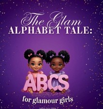 The Glam Alphabet Tale: ABC's for Glamour Girls by Kyla Atkins Hardcover Book