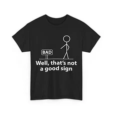 Well That's Not A Good Sign Men Funny Shirt