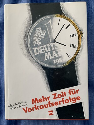 Mehr Zeit für Verkaufserfolge: Die 1-Seiten-Methode E. K. Geoffroy, L.J. Seiwert