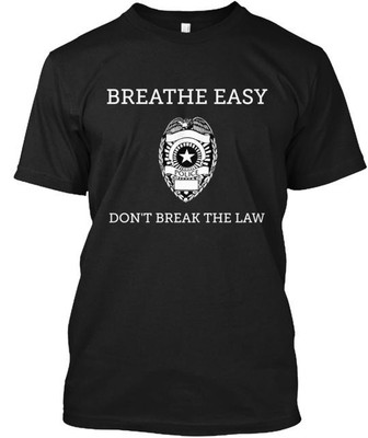 BREATHE EASY DON'T BREAK THE LAW Tee T-Shirt Made in the USA Size S to 5XL