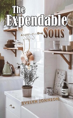 The Expendable Sous Evelyn Johnson Taschenbuch Englisch 2024 Austin Macauley