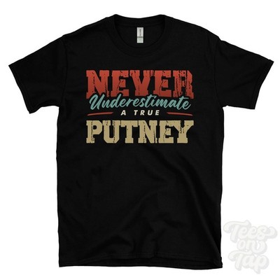 NEVER UNDERSCHIMATE A TRUE PUTNEY T-SHIRT - Wear Your Name Proudly